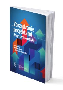 Zarządzanie projektami. Zarys problematyki 